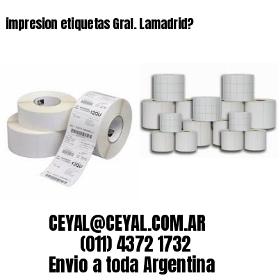 impresion etiquetas Gral. Lamadrid?