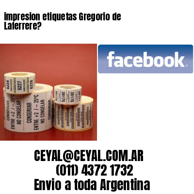 impresion etiquetas Gregorio de Laferrere?