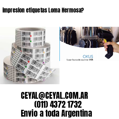 impresion etiquetas Loma Hermosa?