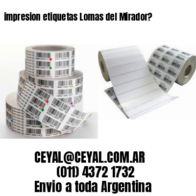 impresion etiquetas Lomas del Mirador?