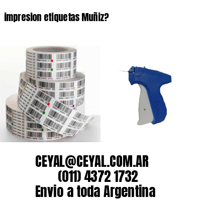 impresion etiquetas Muñiz?