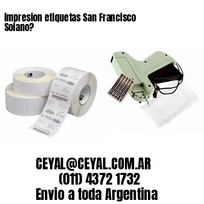 impresion etiquetas San Francisco Solano?