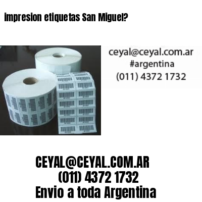 impresion etiquetas San Miguel?