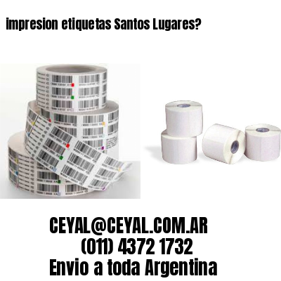 impresion etiquetas Santos Lugares?
