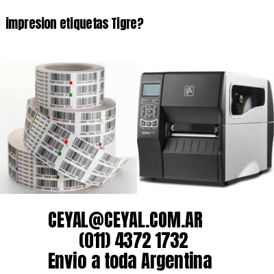 impresion etiquetas Tigre?