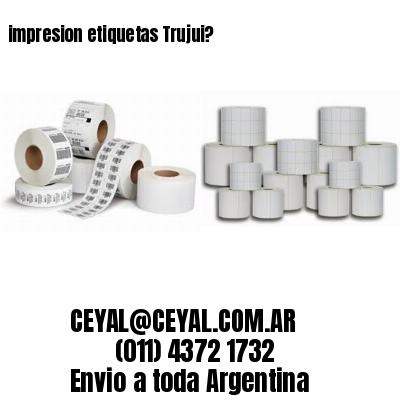 impresion etiquetas Trujui?