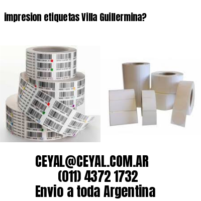 impresion etiquetas Villa Guillermina?