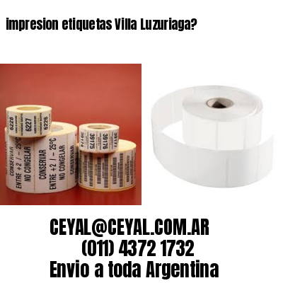 impresion etiquetas Villa Luzuriaga?