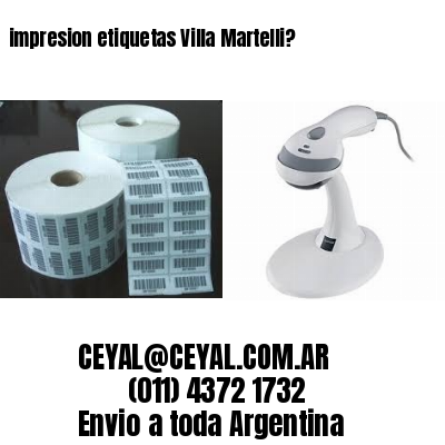 impresion etiquetas Villa Martelli?