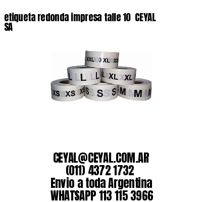 etiqueta redonda impresa talle 10  CEYAL SA