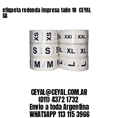 etiqueta redonda impresa talle 18  CEYAL SA