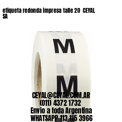 etiqueta redonda impresa talle 20  CEYAL SA