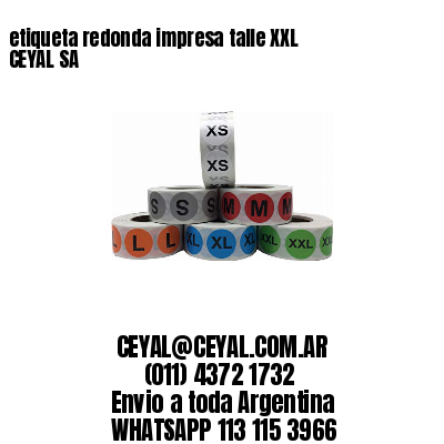 etiqueta redonda impresa talle XXL  CEYAL SA