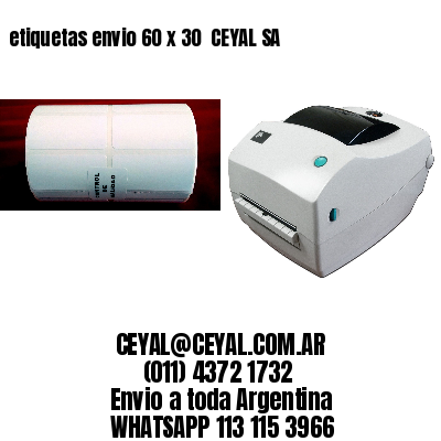 etiquetas envio 60 x 30  CEYAL SA