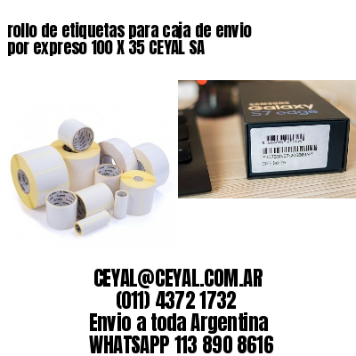rollo de etiquetas para caja de envio por expreso 100 X 35 CEYAL SA