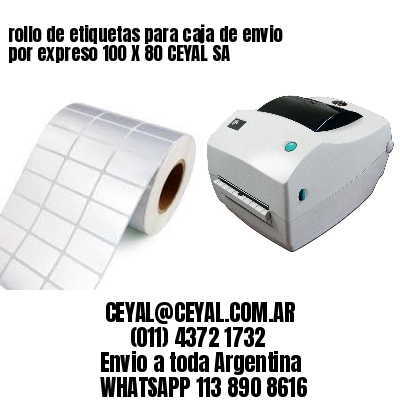 rollo de etiquetas para caja de envio por expreso 100 X 80 CEYAL SA