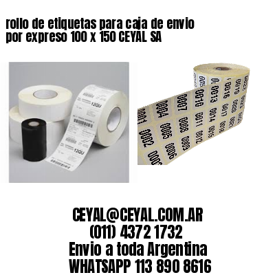rollo de etiquetas para caja de envio por expreso 100 x 150 CEYAL SA