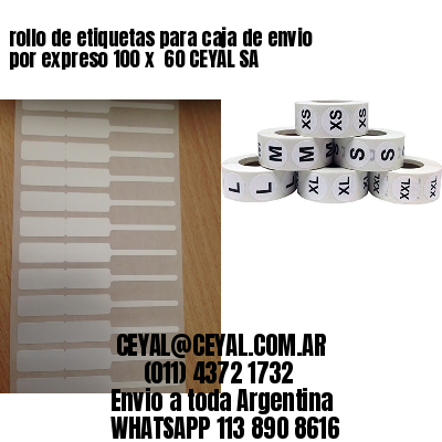 rollo de etiquetas para caja de envio por expreso 100 x  60 CEYAL SA