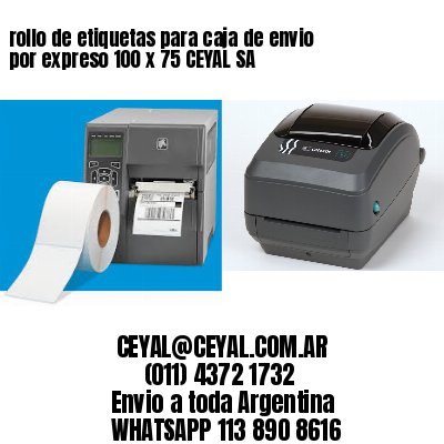 rollo de etiquetas para caja de envio por expreso 100 x 75 CEYAL SA
