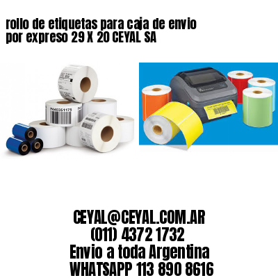 rollo de etiquetas para caja de envio por expreso 29 X 20 CEYAL SA