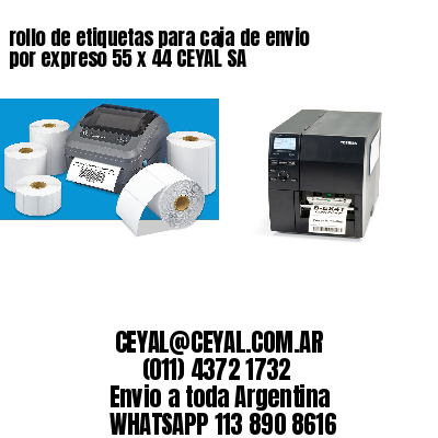 rollo de etiquetas para caja de envio por expreso 55 x 44 CEYAL SA