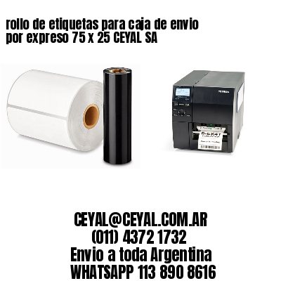 rollo de etiquetas para caja de envio por expreso 75 x 25 CEYAL SA