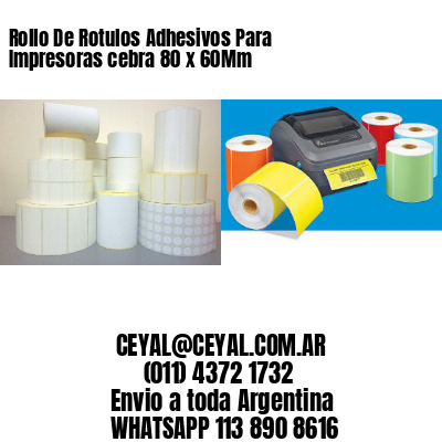 Rollo De Rotulos Adhesivos Para Impresoras cebra 80 x 60Mm