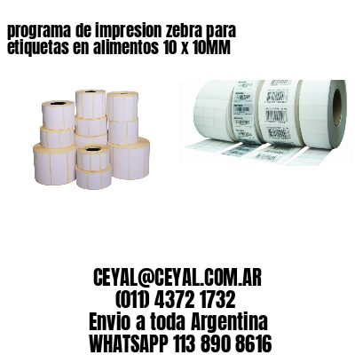 programa de impresion zebra para etiquetas en alimentos 10 x 10MM