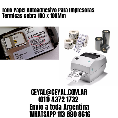 rollo Papel Autoadhesivo Para Impresoras Termicas cebra 100 x 100Mm
