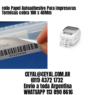 rollo Papel Autoadhesivo Para Impresoras Termicas cebra 100 x 40Mm