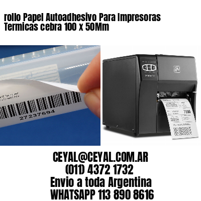 rollo Papel Autoadhesivo Para Impresoras Termicas cebra 100 x 50Mm