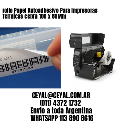rollo Papel Autoadhesivo Para Impresoras Termicas cebra 100 x 80Mm