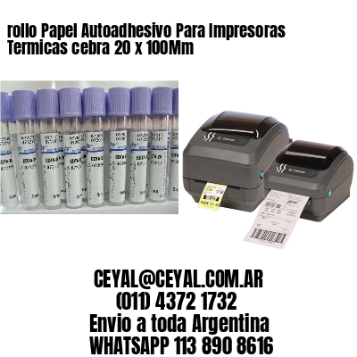 rollo Papel Autoadhesivo Para Impresoras Termicas cebra 20 x 100Mm