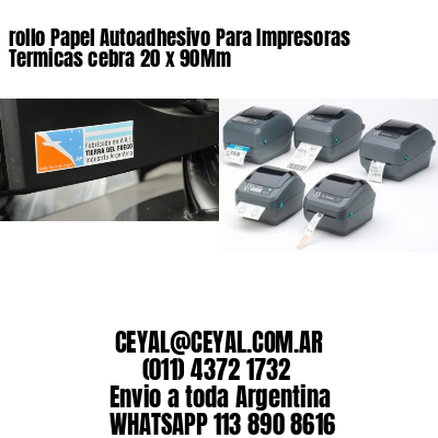 rollo Papel Autoadhesivo Para Impresoras Termicas cebra 20 x 90Mm