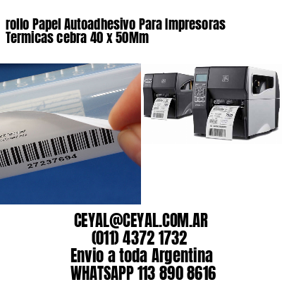 rollo Papel Autoadhesivo Para Impresoras Termicas cebra 40 x 50Mm