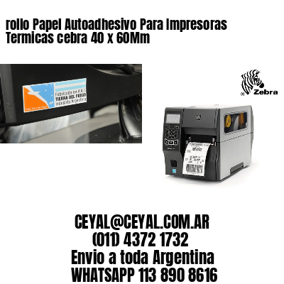rollo Papel Autoadhesivo Para Impresoras Termicas cebra 40 x 60Mm