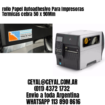 rollo Papel Autoadhesivo Para Impresoras Termicas cebra 50 x 90Mm