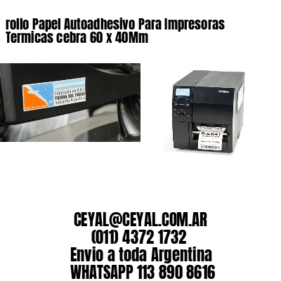 rollo Papel Autoadhesivo Para Impresoras Termicas cebra 60 x 40Mm