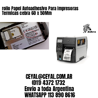 rollo Papel Autoadhesivo Para Impresoras Termicas cebra 60 x 50Mm