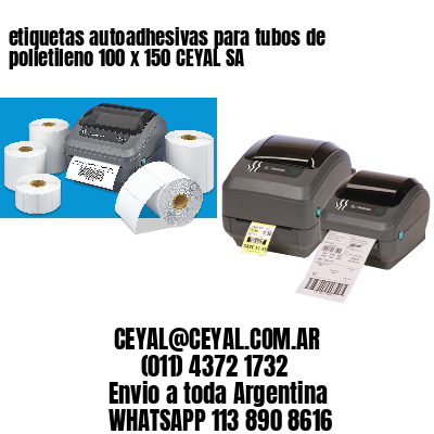 etiquetas autoadhesivas para tubos de polietileno 100 x 150 CEYAL SA