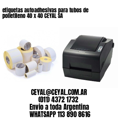 etiquetas autoadhesivas para tubos de polietileno 40 x 40 CEYAL SA