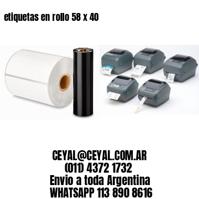 etiquetas en rollo 58 x 40