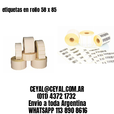 etiquetas en rollo 58 x 85