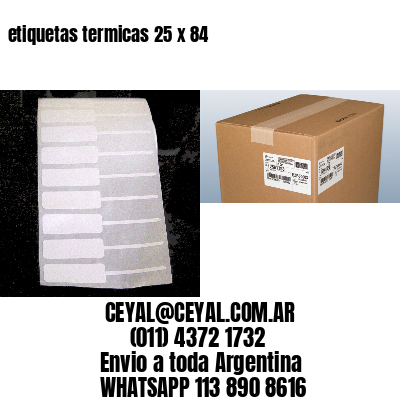 etiquetas termicas 25 x 84