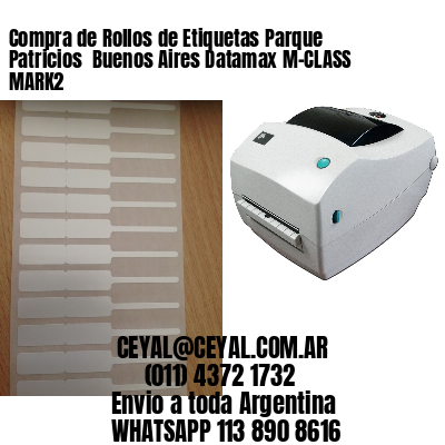 Compra de Rollos de Etiquetas Parque Patricios  Buenos Aires Datamax M-CLASS MARK2