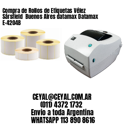 Compra de Rollos de Etiquetas Vélez Sársfield  Buenos Aires datamax Datamax E-4204B