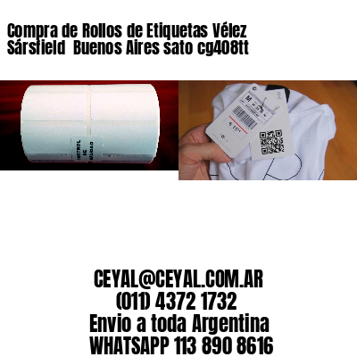 Compra de Rollos de Etiquetas Vélez Sársfield  Buenos Aires sato cg408tt