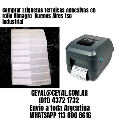 Comprar Etiquetas Termicas adhesivas en rollo Almagro  Buenos Aires tsc industrial