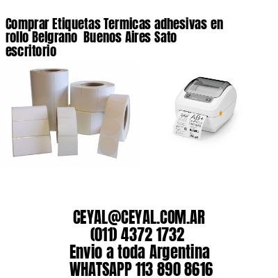 Comprar Etiquetas Termicas adhesivas en rollo Belgrano  Buenos Aires Sato escritorio