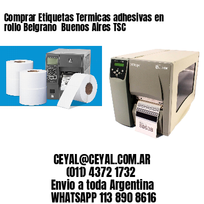 Comprar Etiquetas Termicas adhesivas en rollo Belgrano  Buenos Aires TSC